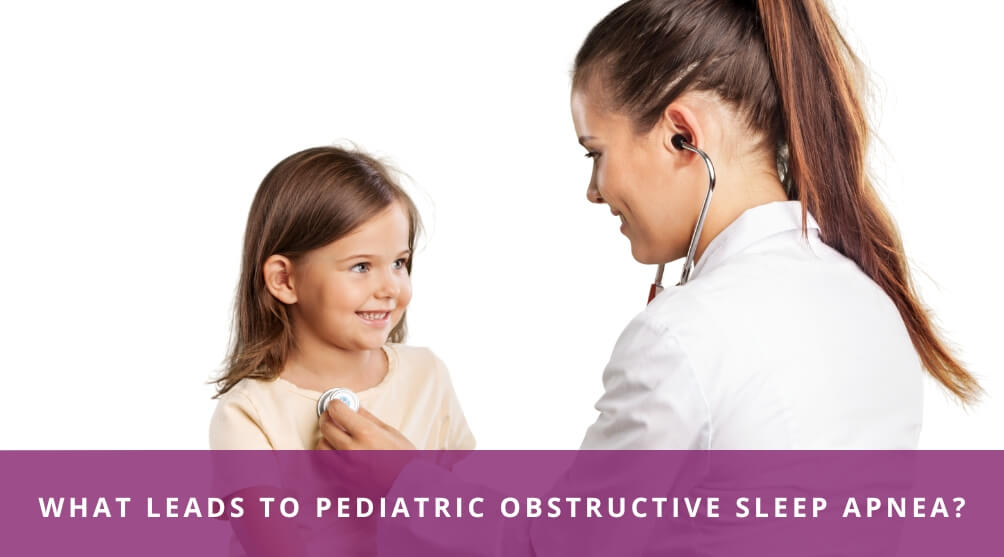 Pediatric Obstructive Sleep Apnea Causes